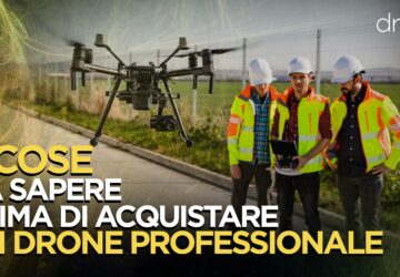 5 cose da sapere prima di acquistare un drone